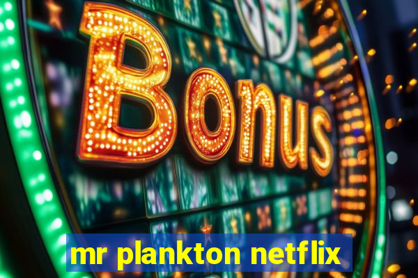 mr plankton netflix